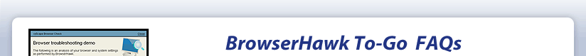 BrowserHawk To-Go FAQ